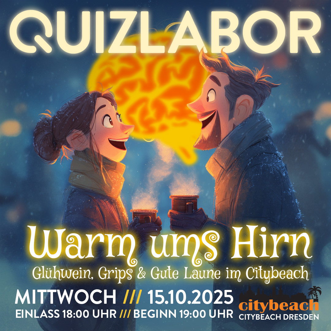 QUIZLABOR Dresden #117 - Warm ums Hirn