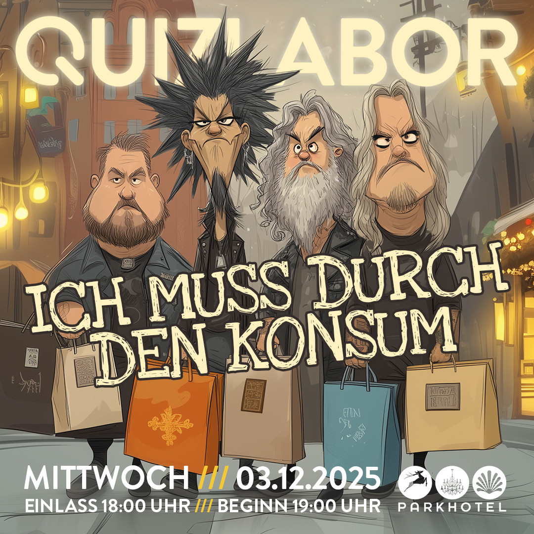 QUIZLABOR Dresden #120 - Ich muss durch den Konsum