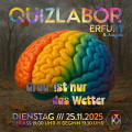 QUIZLABOR Erfurt #8 - Grau ist nur das Wetter!