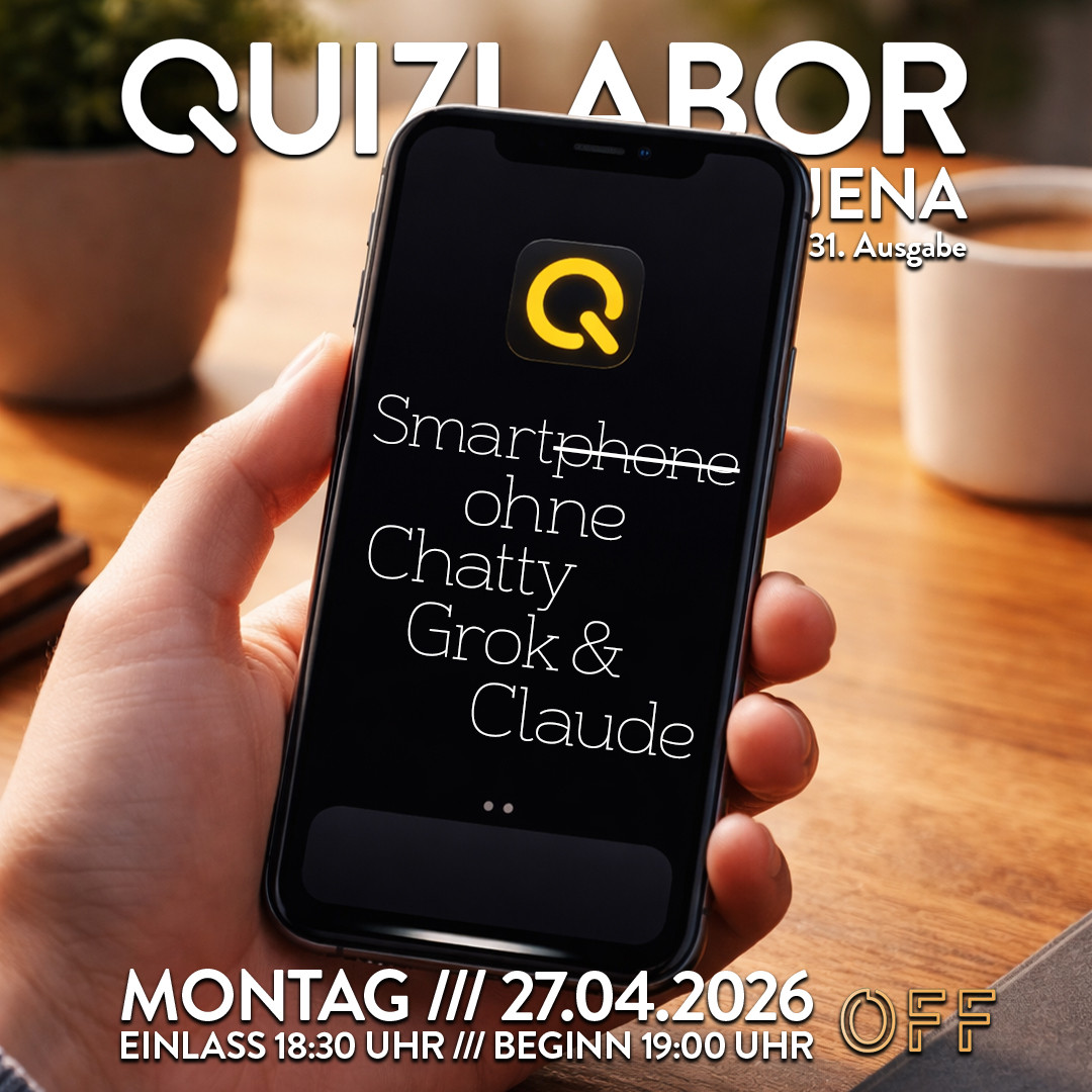 QUIZLABOR Jena #31 - Smart̶p̶̶h̶̶o̶̶n̶̶e̶ ohne Chatty, Grok und Claude