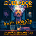 QUIZLABOR Jena #35 - Besoffen bin ich offen (für neues Wissen)