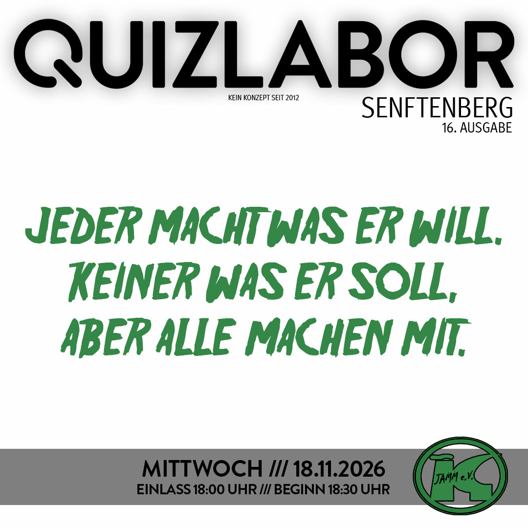 QUIZLABOR Senftenberg #16 - Jeder macht was er will. Keiner was er soll, aber alle machen mit.