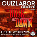 QUIZLABOR Laubusch #11 - From Dusk Till Dawn