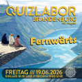 QUIZLABOR Brandenburg #40 - Fernwärts