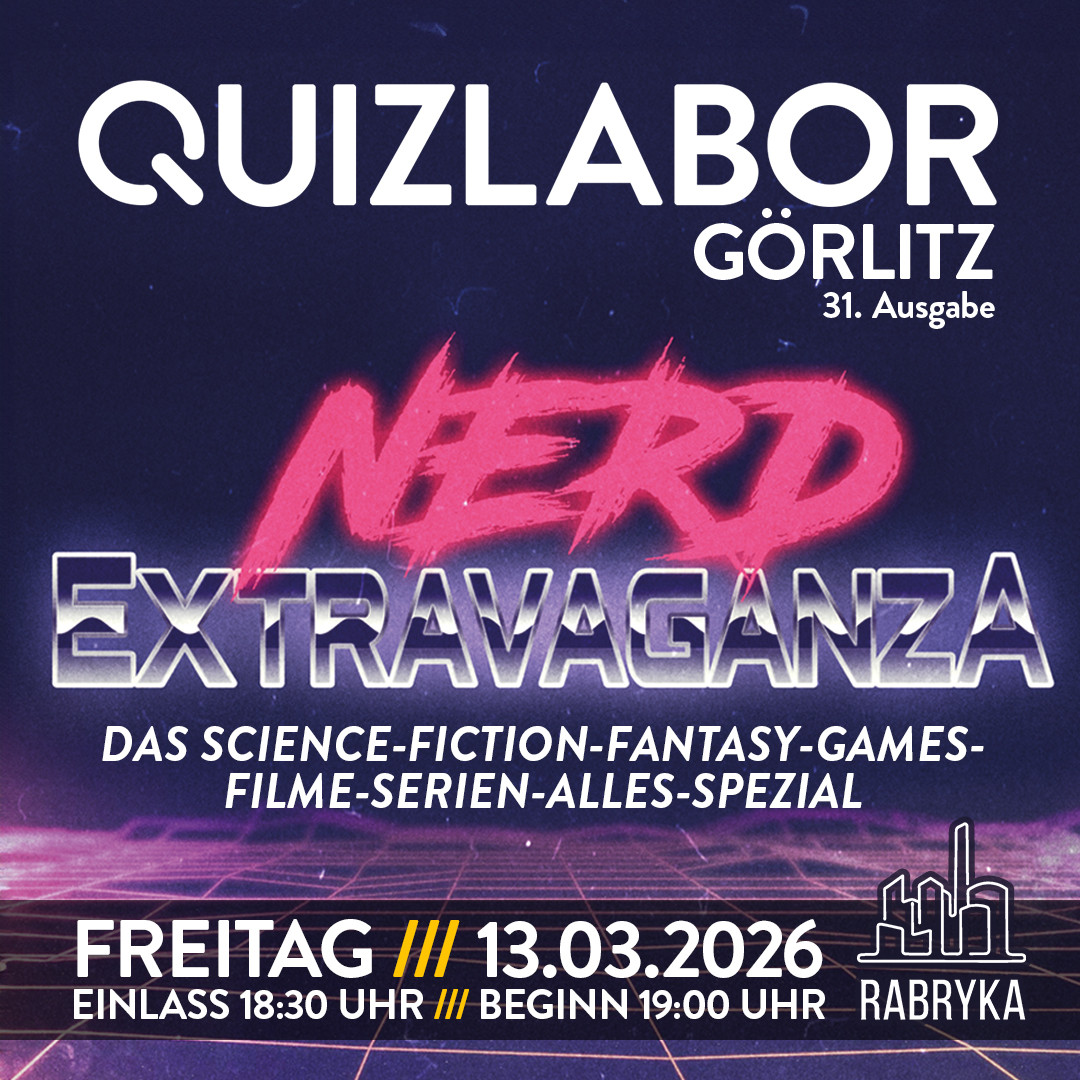QUIZLABOR Görlitz #31 - Nerd Extravaganza!