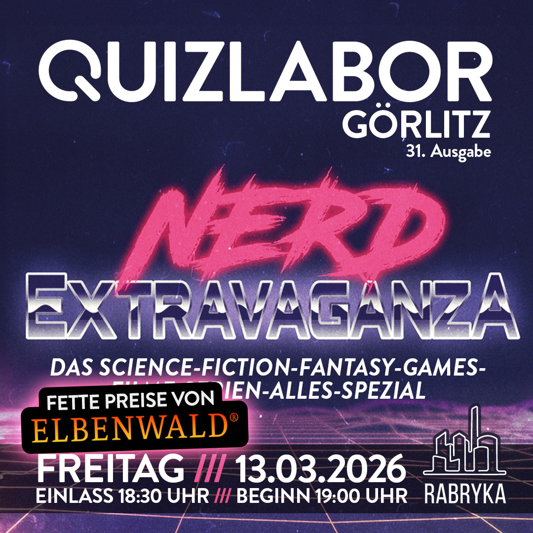 QUIZLABOR Görlitz #31 - Nerd Extravaganza!