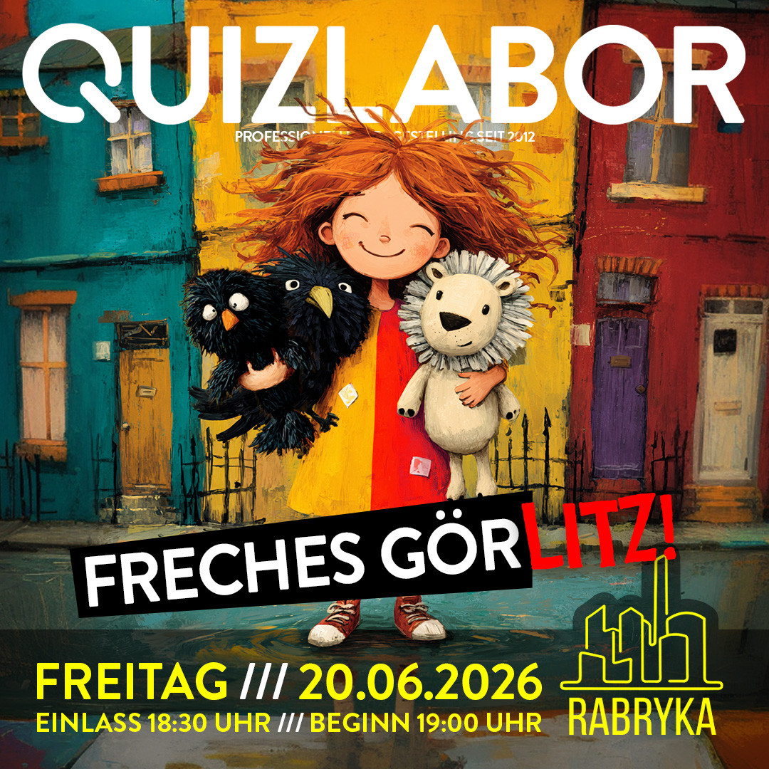 QUIZLABOR Görlitz #34 - Freches Görlitz!