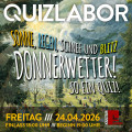 QUIZLABOR Hoyerswerda #50 - Sonne, Regen, Schnee und Blitz - Donnerwetter! So ein Quiz!