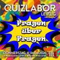 QUIZLABOR Leipzig #188 - Fragen über Fragen