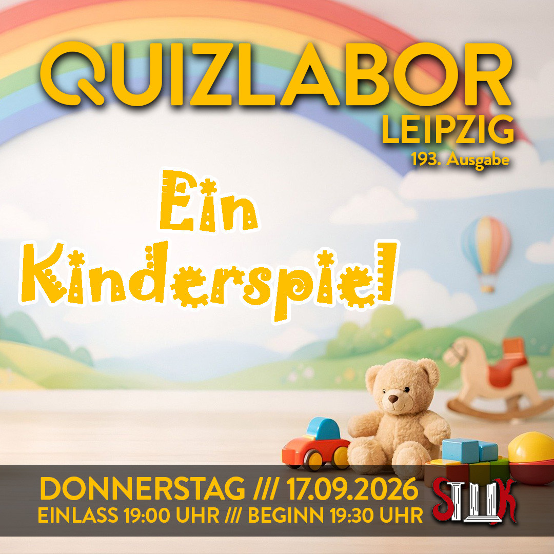 QUIZLABOR Leipzig #193 - Ein Kinderspiel