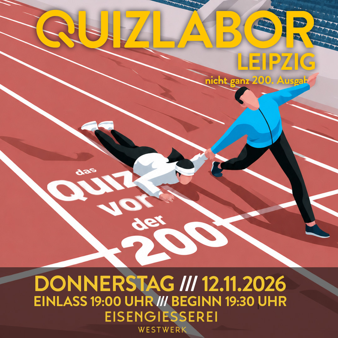 QUIZLABOR Leipzig <200 - Das Quiz vor der 200