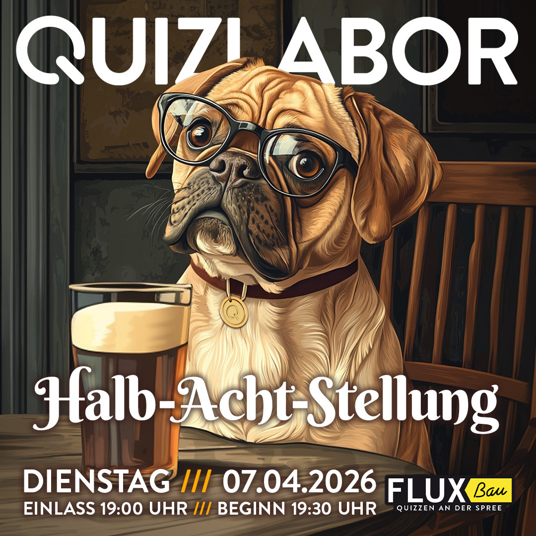 QUIZLABOR Berlin #40 - Halb-Acht-Stellung