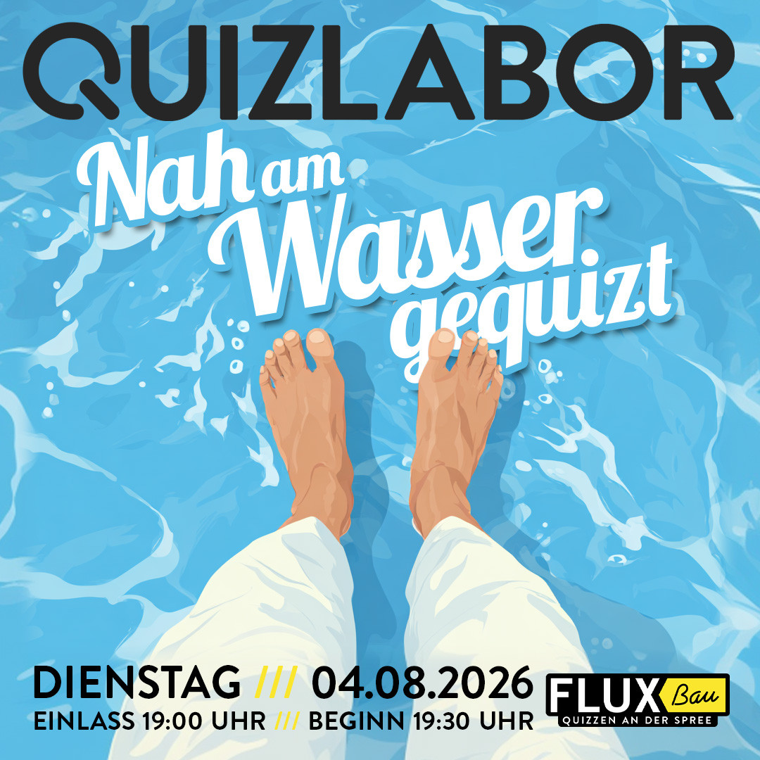 QUIZLABOR Berlin #43 - Nah am Wasser gequizt