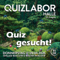 QUIZLABOR Halle #95 - Quiz gesucht!