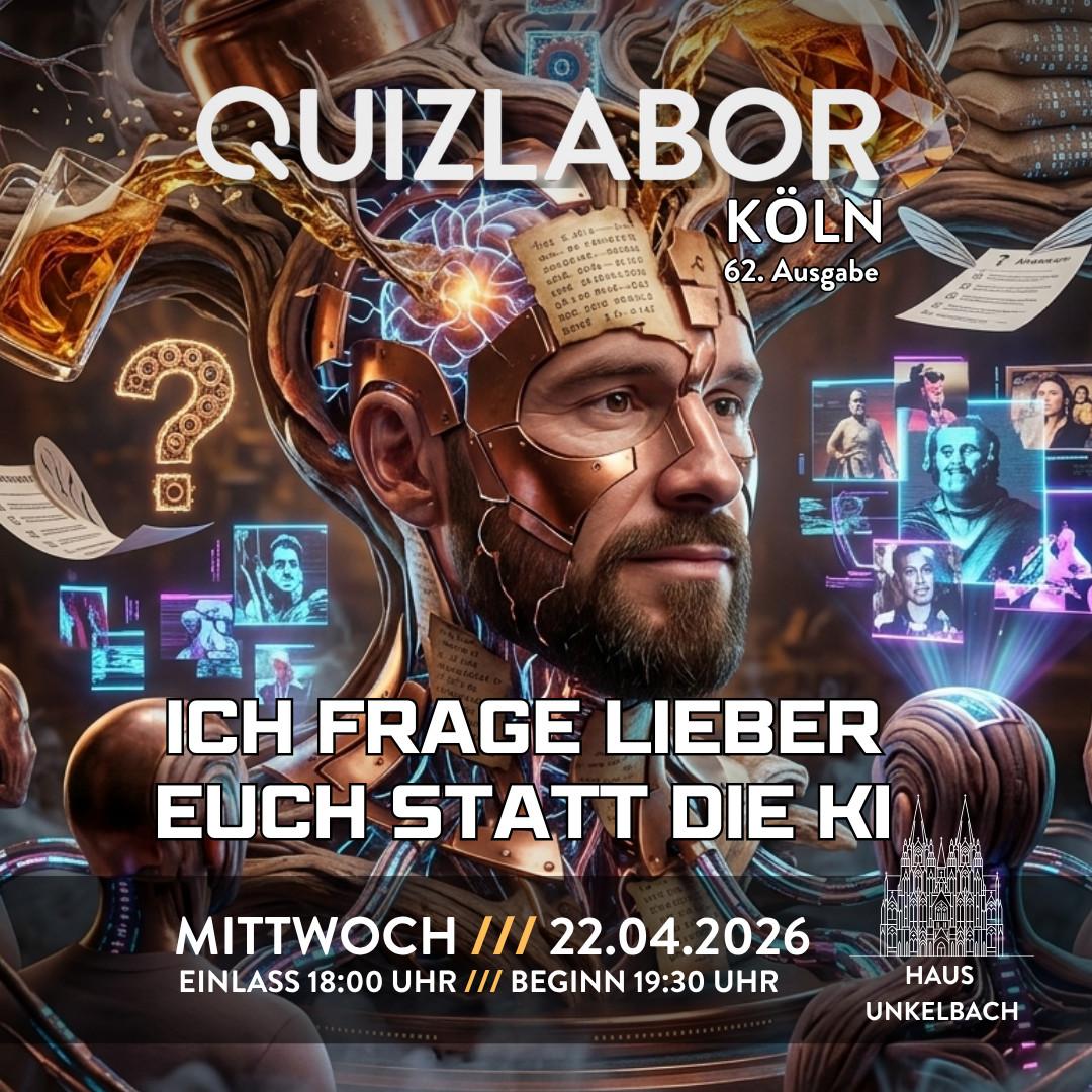 QUIZLABOR Köln #62 (Unkelbach) - Ich frage lieber euch statt die KI