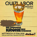 QUIZLABOR Dresden #134 - Die (Schaum)krone des Wissens