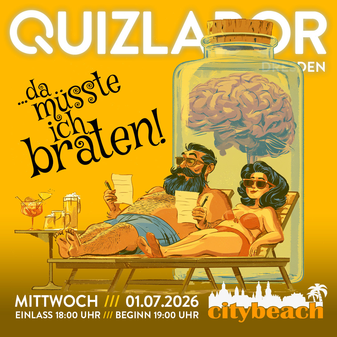 QUIZLABOR Dresden #135 - Da müsste ich braten!
