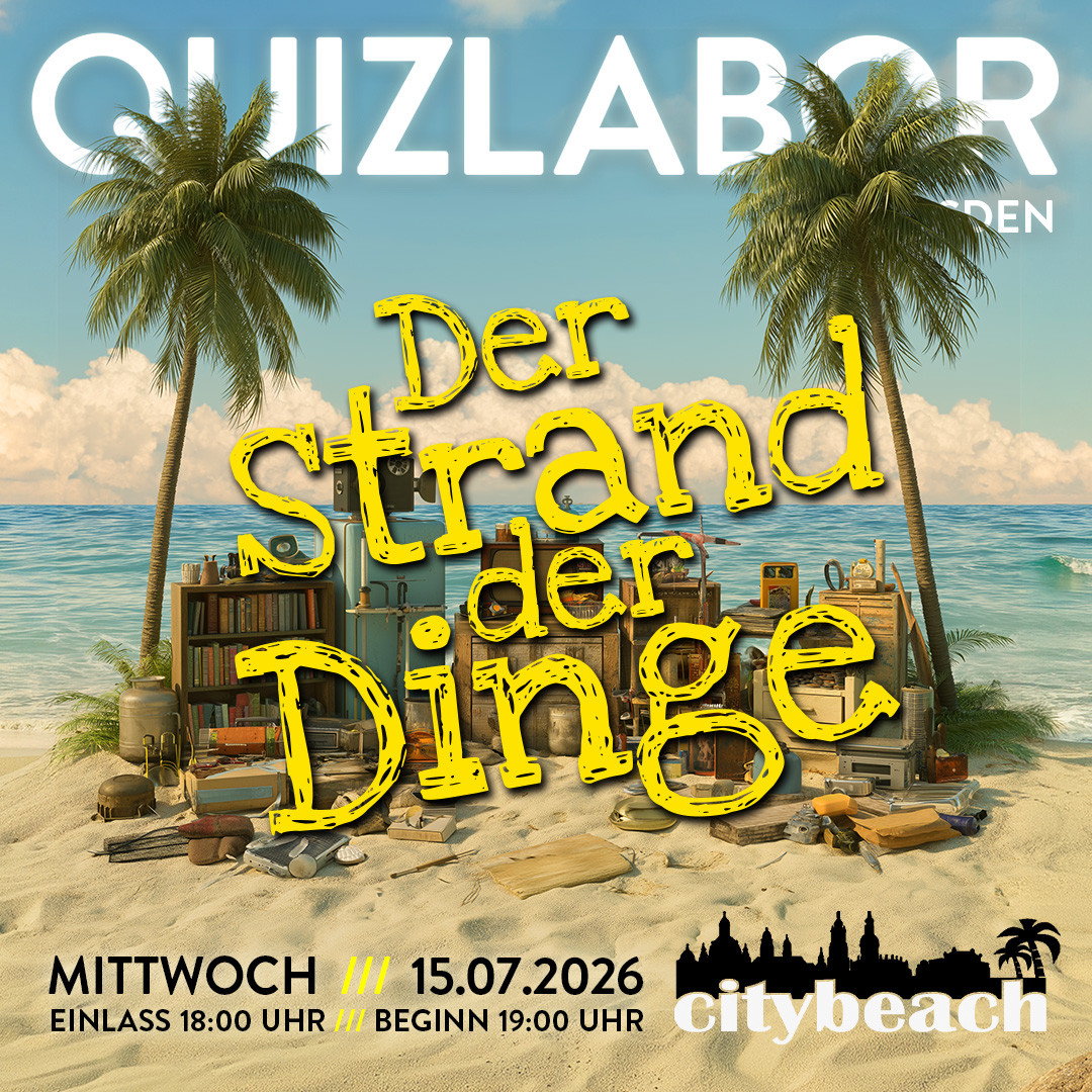 QUIZLABOR Dresden #136 - Der Strand der Dinge