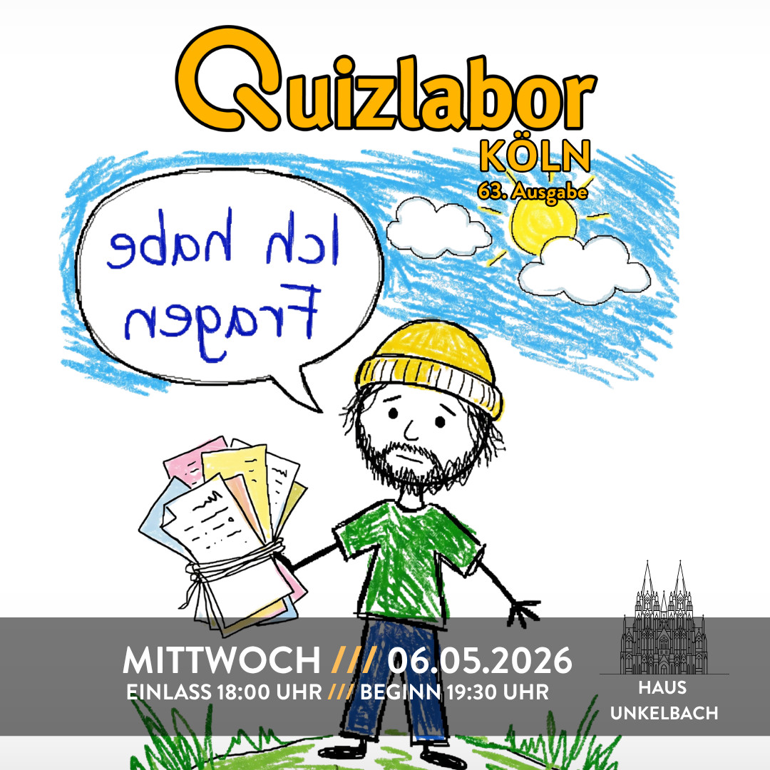 QUIZLABOR Köln #63 (Unkelbach) - Ich habe Fragen