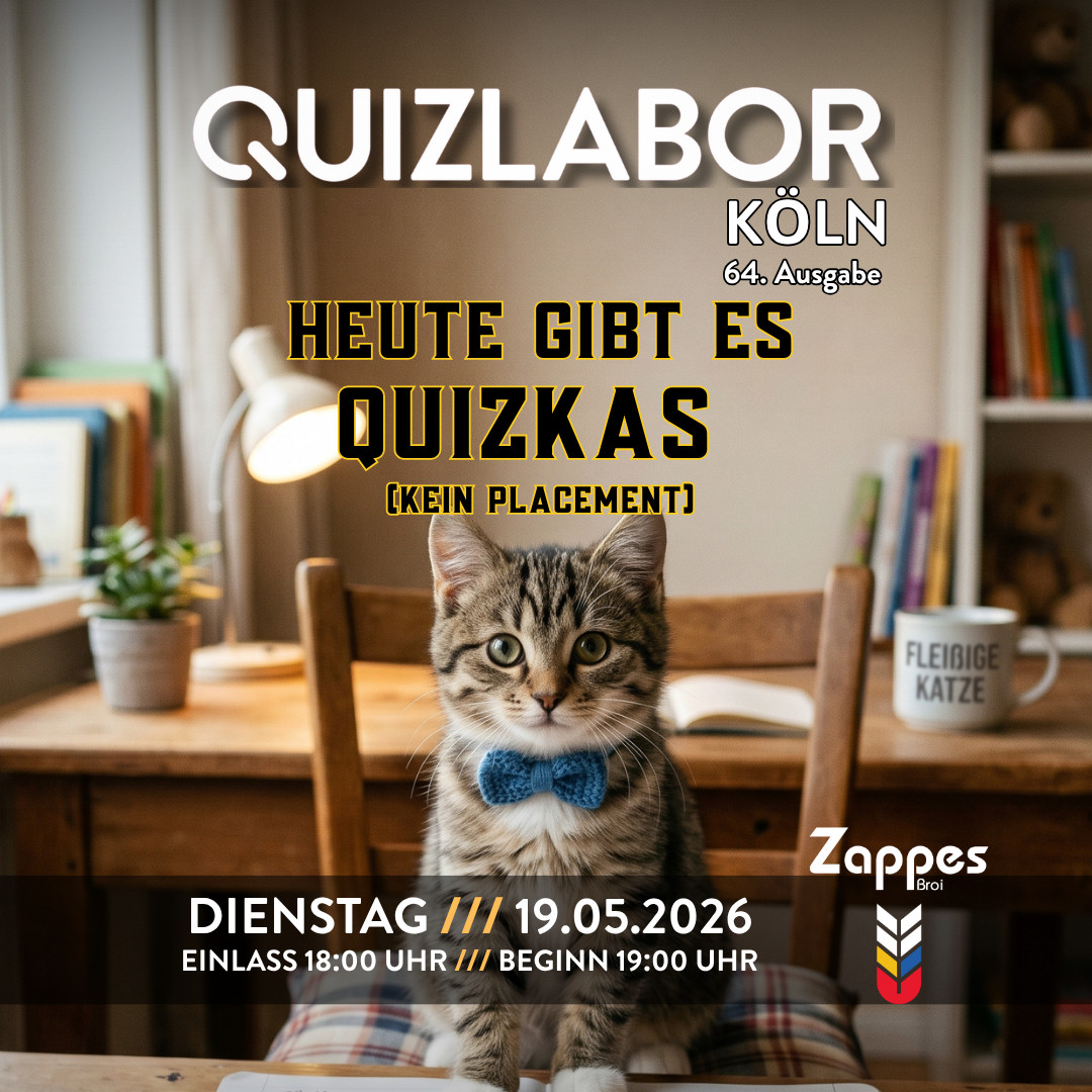 QUIZLABOR Köln #64 (Zappes Süd) - Heute gibt es Quizkas