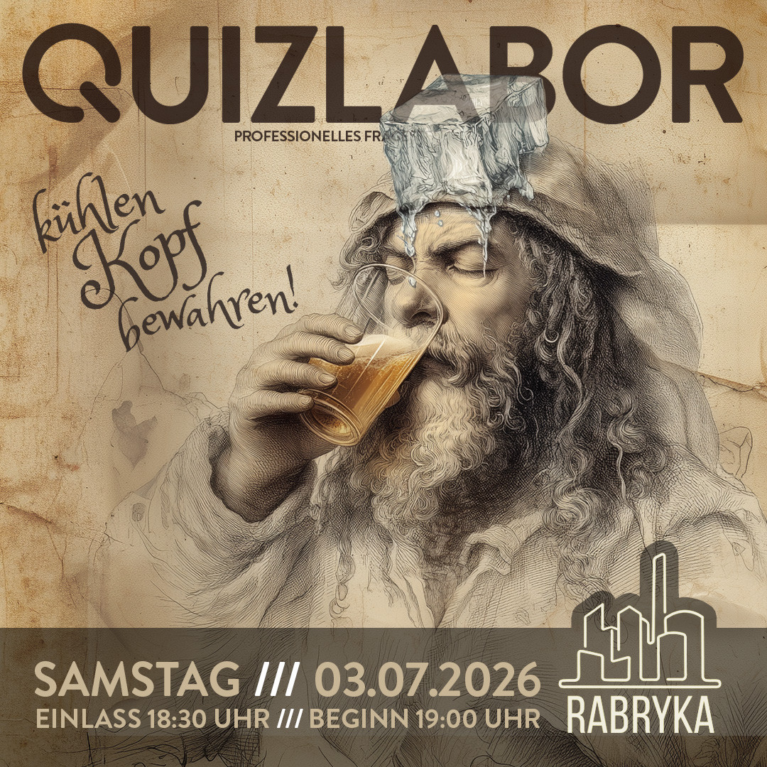 QUIZLABOR Görlitz #35 - Kühlen Kopf bewahren!