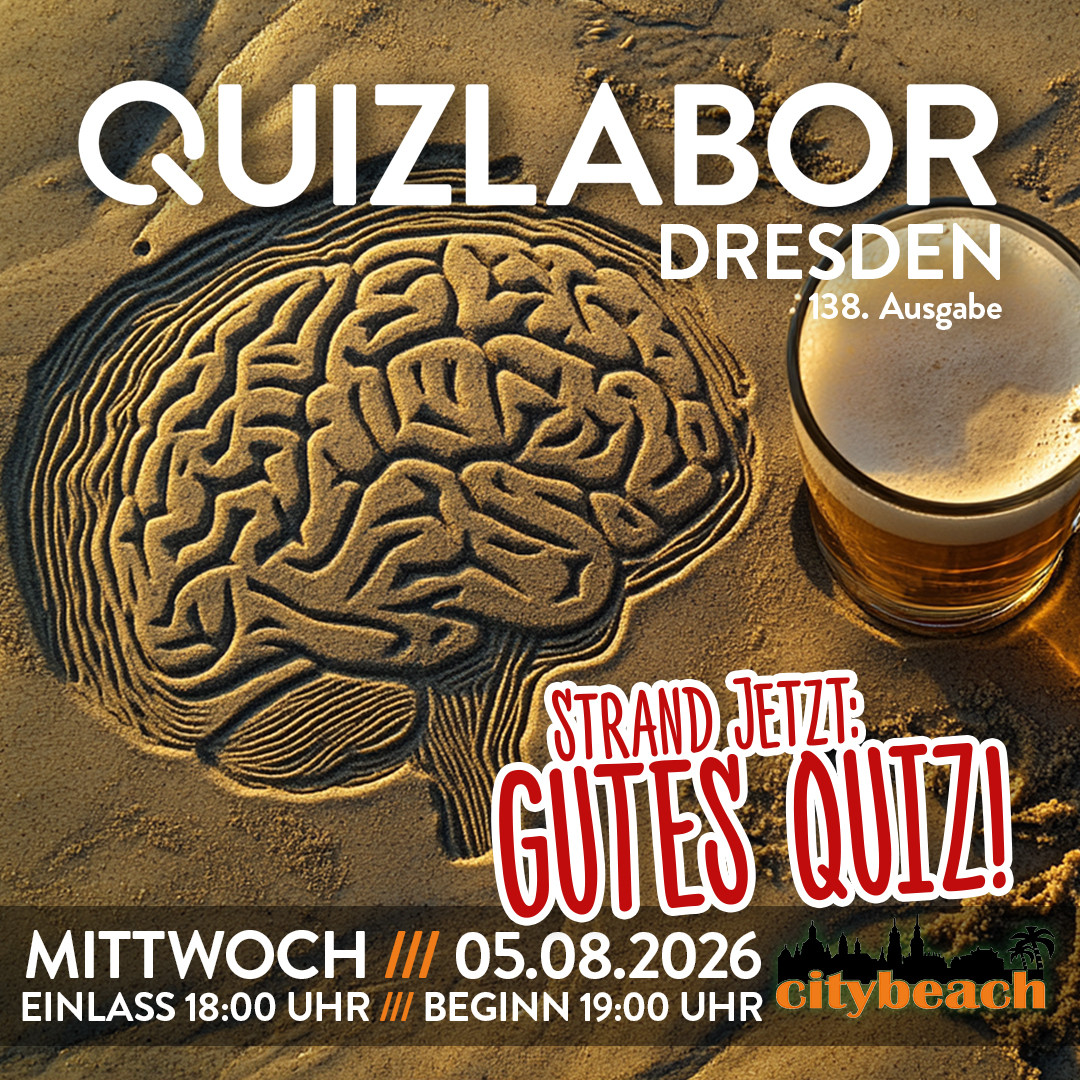 QUIZLABOR Dresden #138 - Strand jetzt: Gutes Quiz!