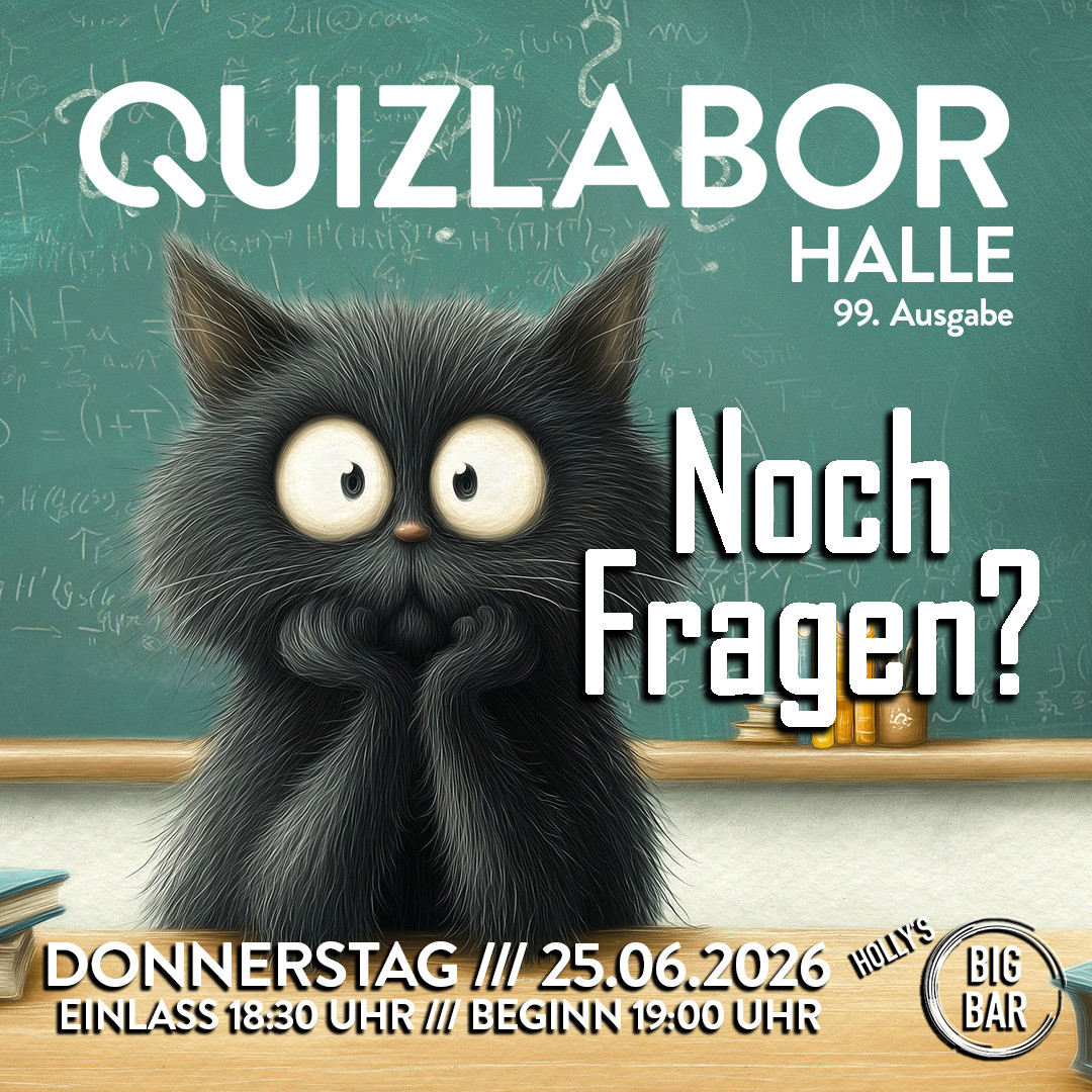 QUIZLABOR Halle #99 - Noch Fragen?
