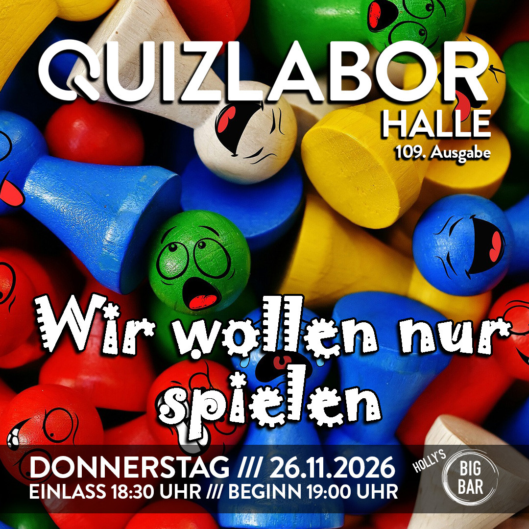 QUIZLABOR Halle #109 - Wir wollen nur spielen!