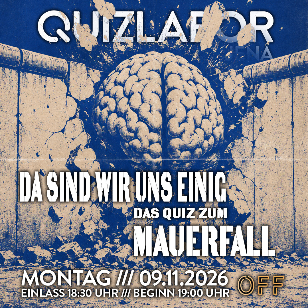 QUIZLABOR Jena #43 - Da sind wir uns einig! Das Quiz zum Mauerfall 