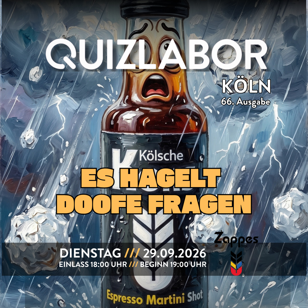QUIZLABOR Köln #66 (Zappes Süd) - Es hagelt doofe Fragen