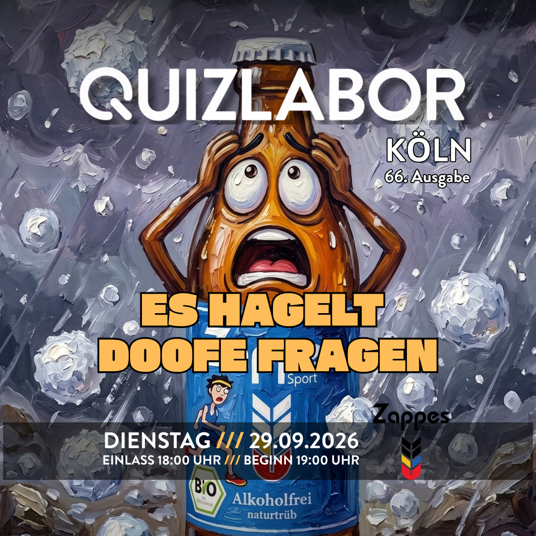 QUIZLABOR Köln #66 (Zappes Süd) - Es hagelt doofe Fragen