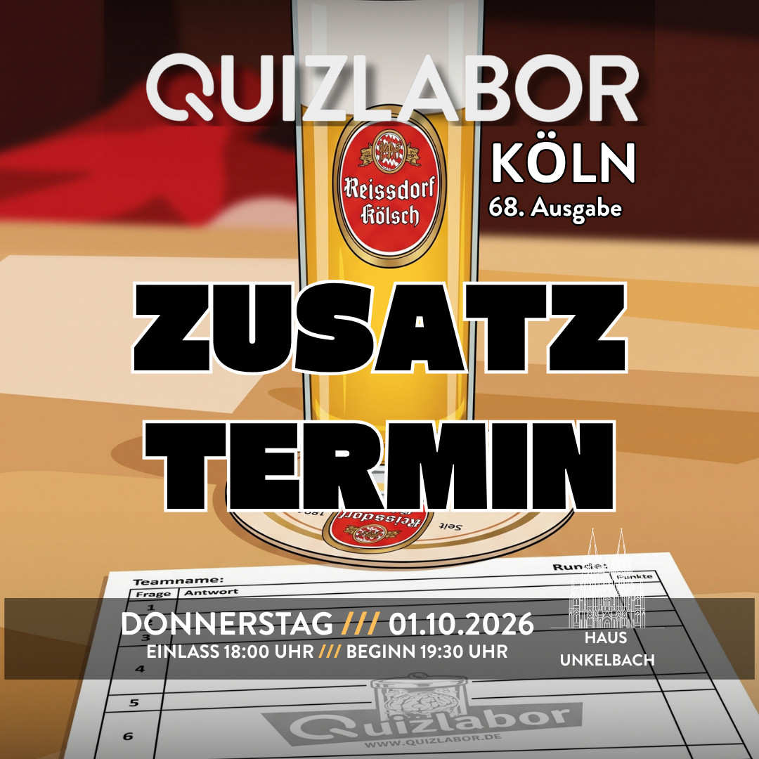 QUIZLABOR Köln #68 (Unkelbach) - ZUSATZTERMIN 